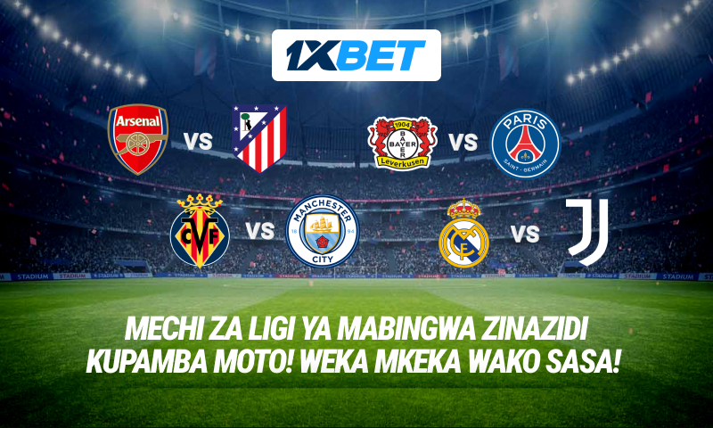 LIGI ya Mabingwa imerejea Jisajili hapa Ushinde na 1XBET